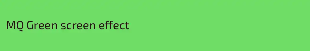 MQ Green screen effect